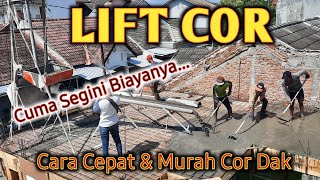 Lift Cor : Cara Cepat dan Murah Ngedak Cor Lantai Tingkat