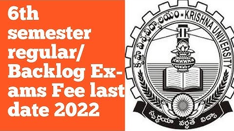 krishna University 6th semester regular/Backlog Exams Fee last date 2022