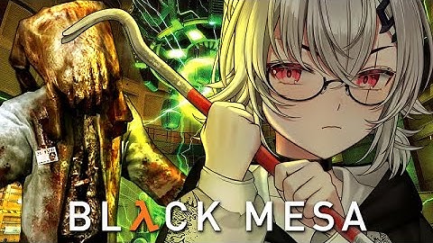 【BLACK MESA】PART 1