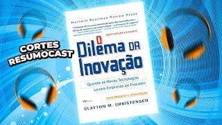 O Dilema da Inovação | Cortes ResumoCast