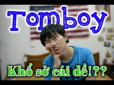 Video Vờ lóc 5: Tomboy khổ sở cái dề!??? - youtube
