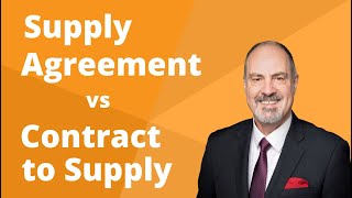 Supply Agreement v Contract to Supply.  What is the difference?  Which is Better?