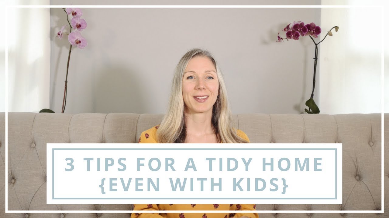 3 Tips for a Tidy Home (even with kids)