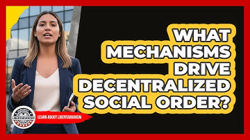 What Mechanisms Drive Decentralized Social Order?