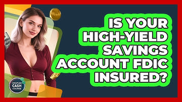Is Your High-Yield Savings Account FDIC Insured? - Couples Cash Course
