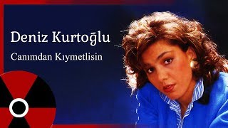 Deniz Kurtoğlu - Canımdan Kıymetlisin