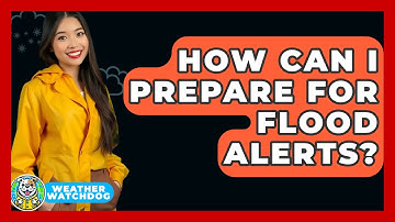 How Can I Prepare For Flood Alerts? - Weather Watchdog