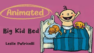 Big Kid Bed | Leslie Patricelli | Animated Read Aloud for Kids | Emotions & Feelings Storytime preK