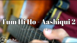 Tum Hi Ho | Aashiqui 2 | Karaoke With Lyrics