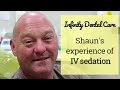 Shaun&#39;s Experience of IV Sedation