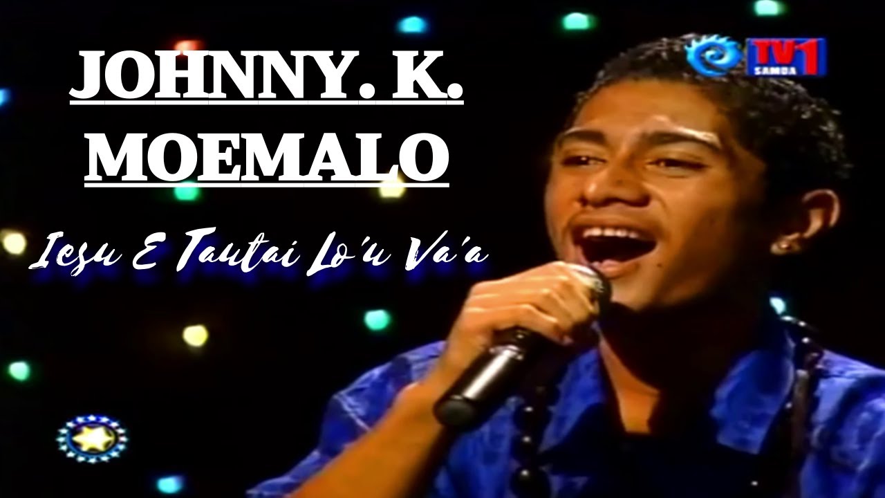 Johnny Moemalo   Iesu E Tautai Lou Vaa