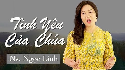 Tình Yêu Của Chúa.  Sáng tác: Ns. Ngọc Linh.  Trình bày: Thanh Vân.