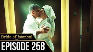 Bride of Istanbul - Episode 258 (English Subtitles) | Istanbullu Gelin