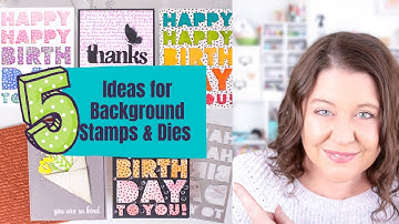 5 Ways to Combine Dies with Background Stamps