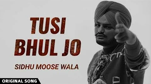 TUSI BHUL JO ● SIDHU MOOSE WALA FT SUNNY MALTON ● NEW LATEST PUNJABI SONGS ● OFFICIAL MUSIC