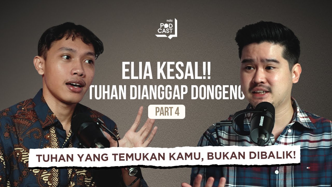ELIA KESAL!! TUHAN DIANGGAP DONGENG: TUHAN YANG TEMUKAN KAMU, BUKAN DIBALIK!!! | NDC Podcast