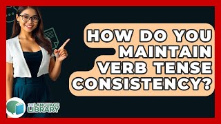 Download lagu How Do You Maintain Verb Tense Consistency? - The Language Library