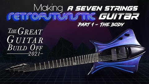 Making a Seven Strings Retrofuturistic Guitar - Part1 THE BODY #greatguitarbuildoff2021
