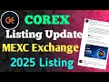 COREX Listing Update || Mexc Exchange || 2025 Listing