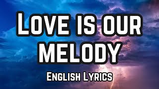 Love is our melody English Lyrics | Pop songs 2024 | Release