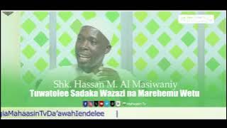 Sheikh Hassan Masiwani - Tuwatolee Sadaqa wazazi na Marehemu wetu