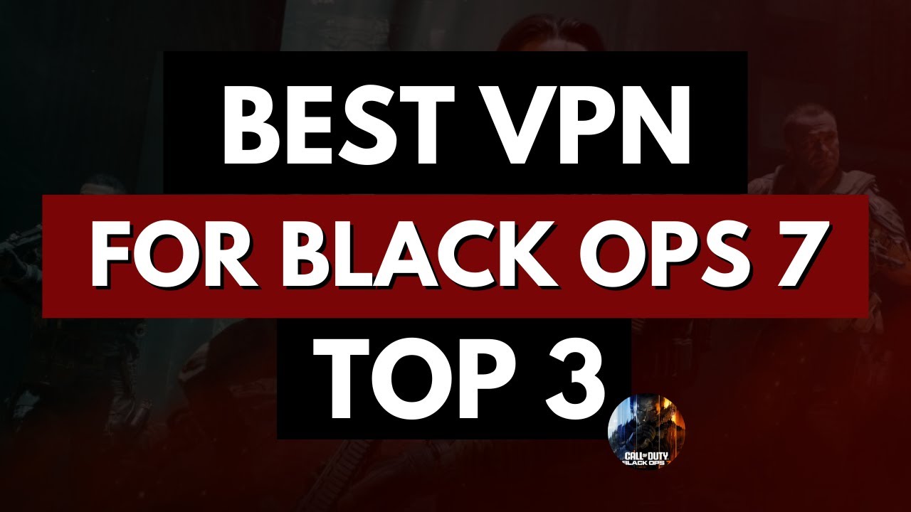 Лучший VPN для Black Ops 7 🔥 Топ-3 VPN для BO7 (легкий доступ к лобби и низкий пинг)