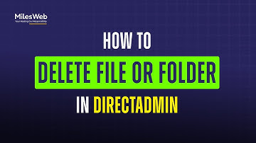 How to Delete a File or Folder in DirectAdmin? | MilesWeb