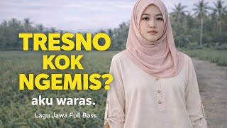 TRESNO ORA KUDU NGEMIS | Lagu Jawa Terbaru Full Bass