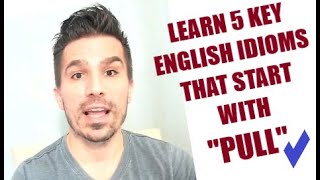 BUILD YOUR ENGLISH SKILLS: 5 COMMON IDIOMS THAT START WITH "PULL"   #englishlearner #esl #engvid