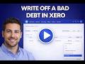 08-07 Write off a bad debt in Xero | Walkthrough Video
