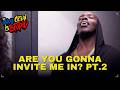 ARE YOU GONNA INVITE ME IN? PT. 2 | THE WHOLE CREW IS STUPID