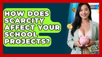 How Does Scarcity Affect Your School Projects? - The Teen Economist