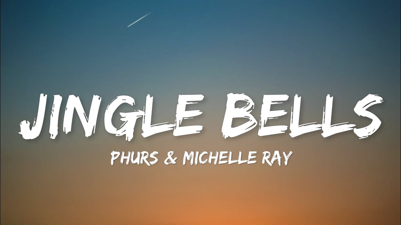 PHURS & Michelle Ray Jingle Bells (Lyrics) YouTube