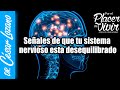 Señales de que tu sistema nervioso esta desequilibrado| Por el Placer de Vivir. Dr. César Lozano