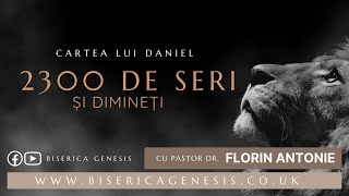 Cartea lui Daniel: 13. Cele 2300 de seri și dimineți - Florin Antonie