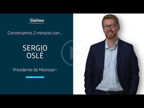 En 2 minutos: Sergio Oslé, Presidente de Movistar+