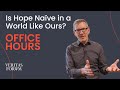 Why Hope is Not Naïve | Andy Crouch #OfficeHours