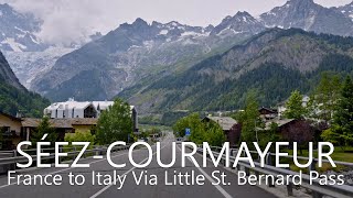 4K Scenic Drive | Séez, France to Courmayeur, Italy via Little Saint Bernard Pass