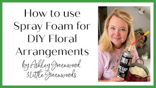 How to use Spray Foam in Floral Arrangements