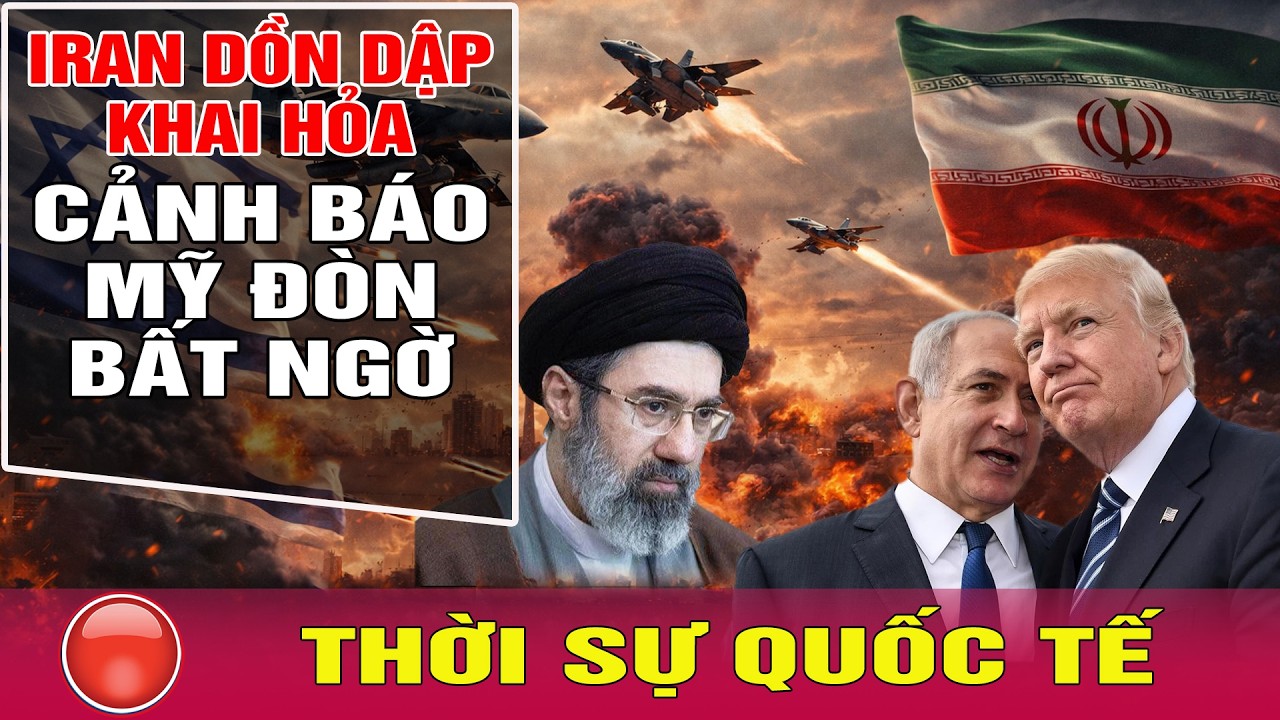 Toàn cảnh thời sự quốc tế 10/3: Cập nhật mới nhất Iran dồn dập khai hỏa, cảnh báo Mỹ đòn bất ngờ