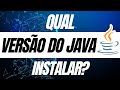 Qual Versão do Java Instalar? Qual JDK baixar? Qual Versão do Java Jdk é Melhor? Descubra Aqui