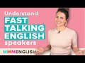 The Secret to Understand Fast-Talking Native English Speakers