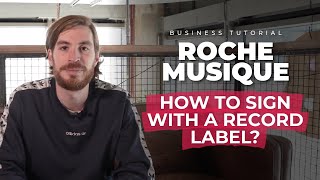 How to Sign With a Music Label? w/ ROCHE MUSIQUE