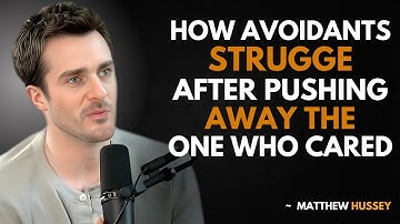How Avoidants Struggle After Pushing Away the One Who Cared | MATTHEW HUSSEY BEST MOTIVATION SPEECH