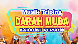 Darah Muda Karaoke | Karaoke Triping Version