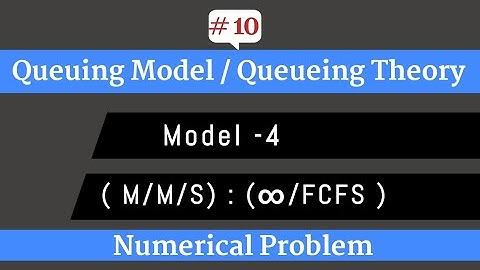 Queuing Model 4 (M/M/S):(Infinity/FCFS) numerical problem