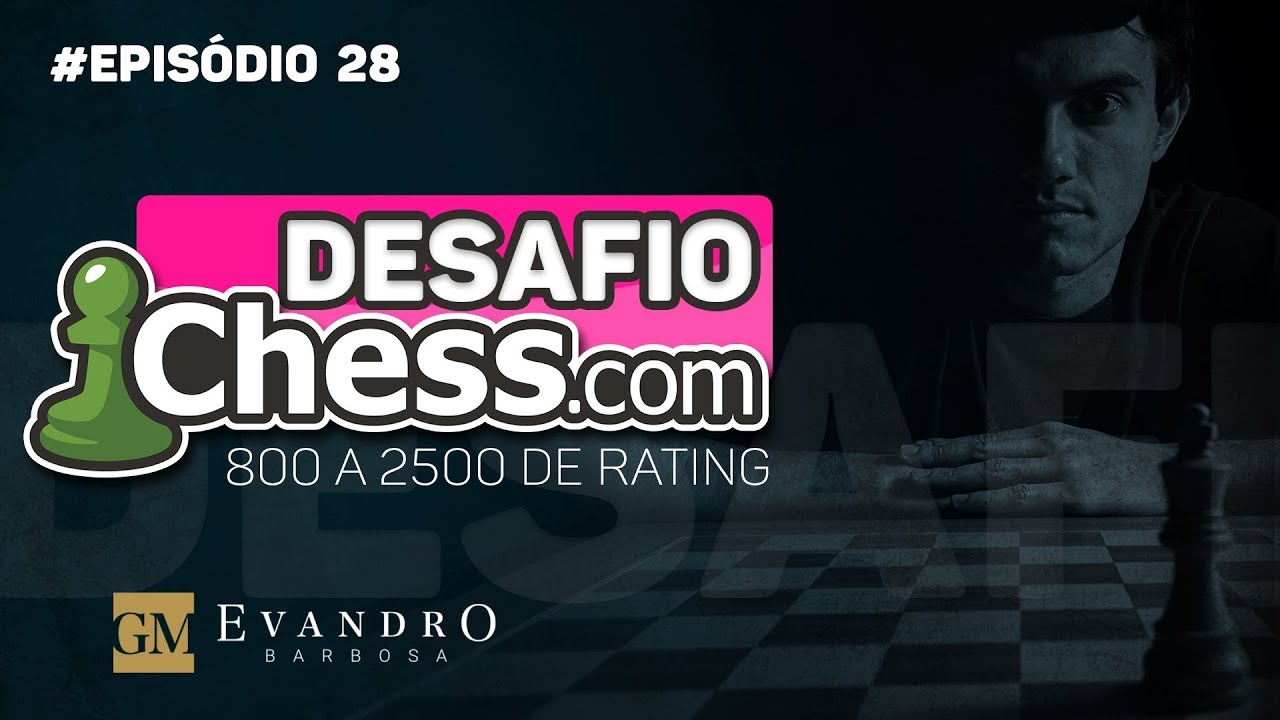Desafio - 800 a 2500 de rating no chess.com, EPISÓDIO 28