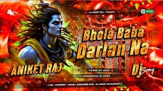 Bhola Baba Darlan Na | Viral EDM Mix | Dj Aniket Raj Saidpur Pusa