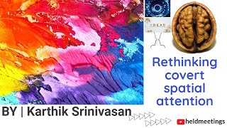 Rethinking covert spatial attention by Dr. Karthik Srinivasan