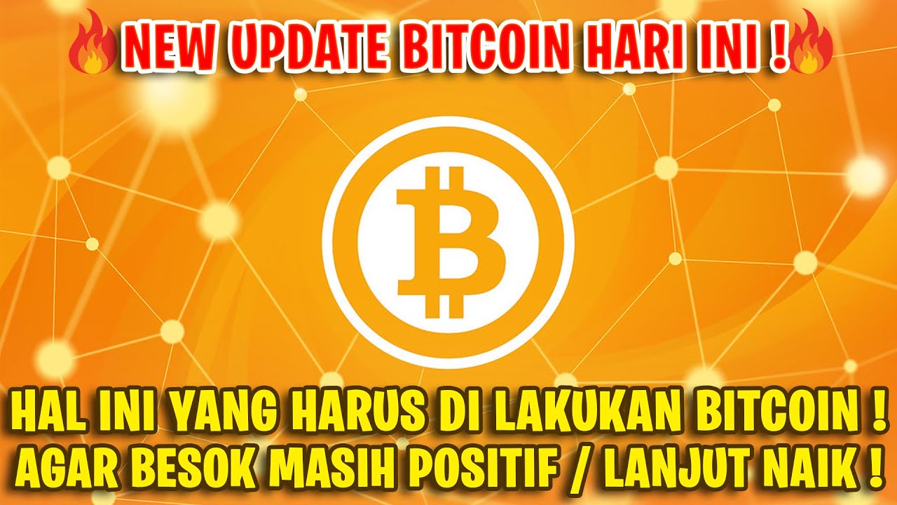 UPDATE BITCOIN ! INI YANG HARUS DI LAKUKAN BITCOIN AGAR BESOK MASI ...